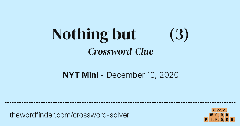 Nothing but ___ crossword clue image