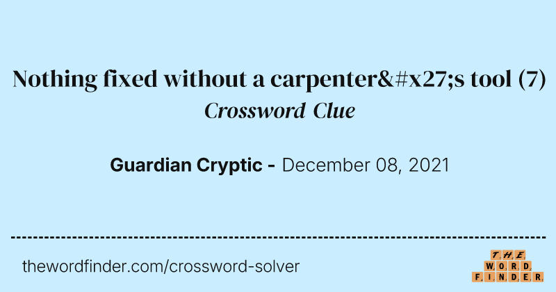 Nothing fixed without a carpenter's tool crossword clue image