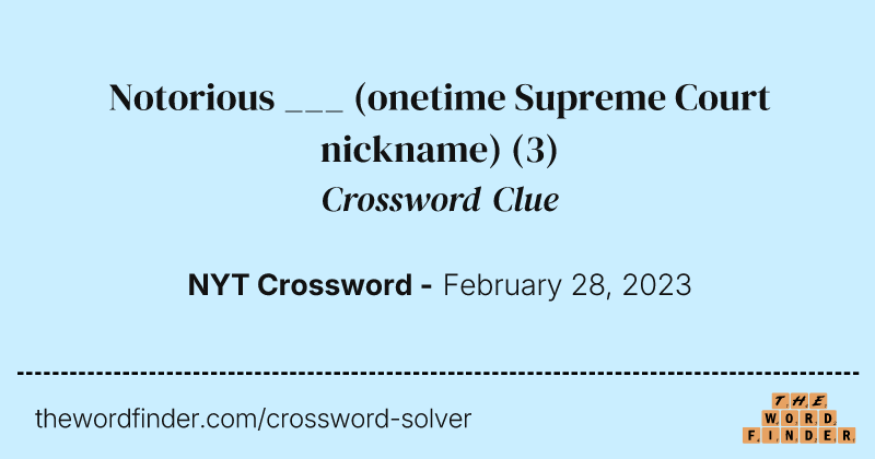 Notorious ___ (onetime Supreme Court nickname) crossword clue image