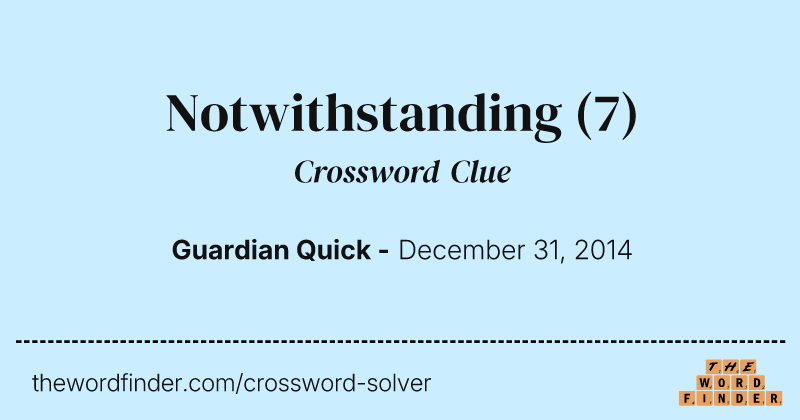 Notwithstanding crossword clue image