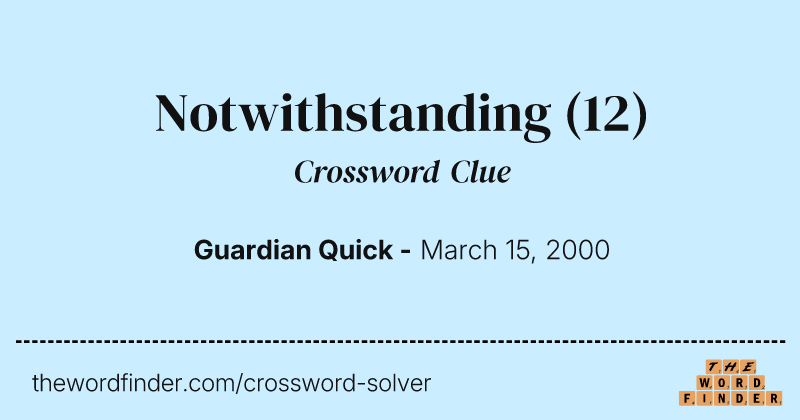 Notwithstanding crossword clue image