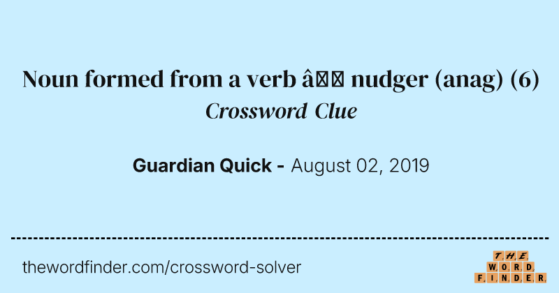 Noun formed from a verb — nudger (anag) crossword clue image
