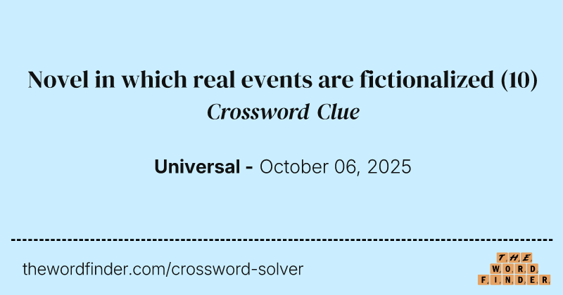 Novel in which real events are fictionalized crossword clue image