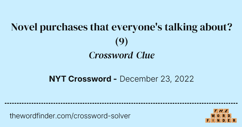 Novel purchases that everyone's talking about? crossword clue image