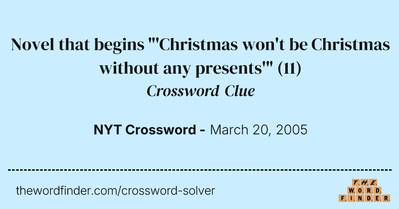 Novel that begins "'Christmas won't be Christmas without any presents'" crossword clue image
