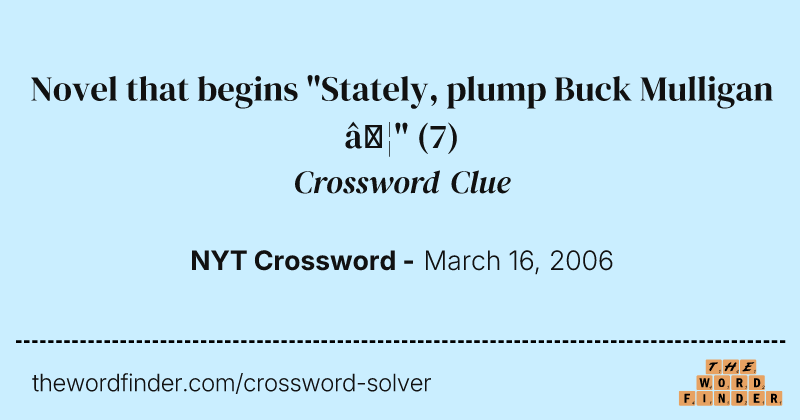 Novel that begins "Stately, plump Buck Mulligan …" crossword clue image
