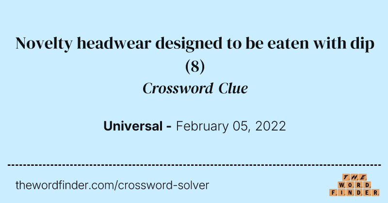 Novelty headwear designed to be eaten with dip crossword clue image