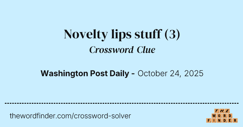 Novelty lips stuff crossword clue image