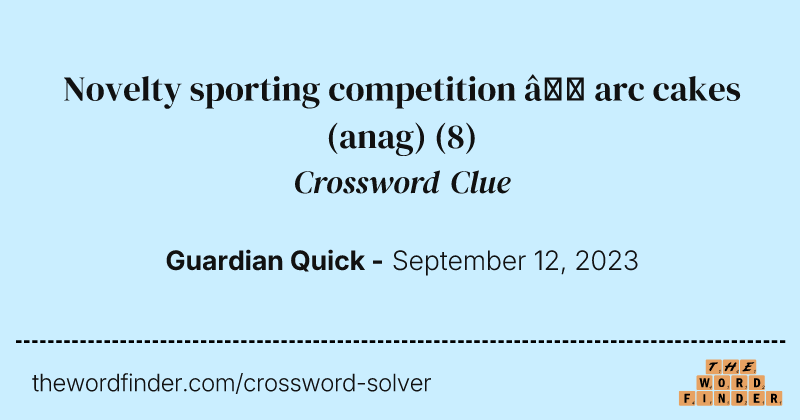 Novelty sporting competition — arc cakes (anag) crossword clue image