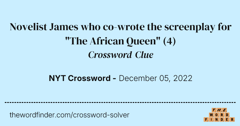 Novelist James who co-wrote the screenplay for "The African Queen" crossword clue image
