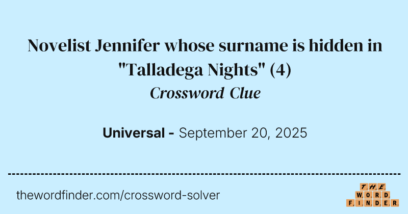 Novelist Jennifer whose surname is hidden in "Talladega Nights" crossword clue image