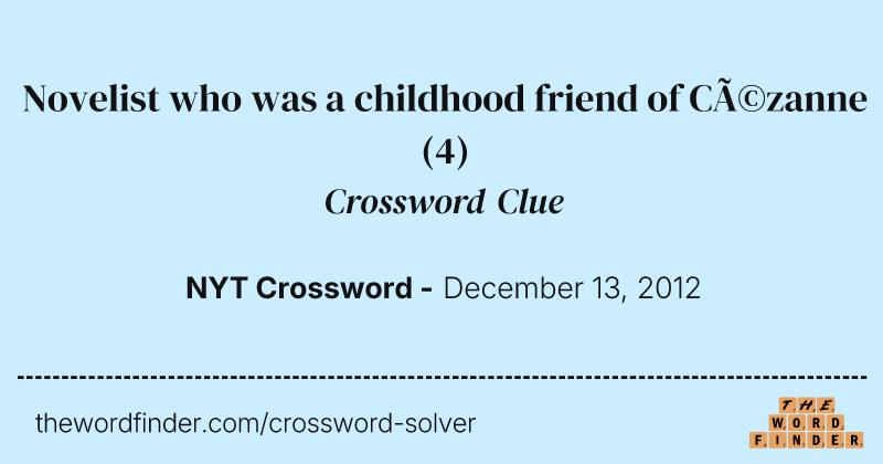 Novelist who was a childhood friend of Cézanne crossword clue image