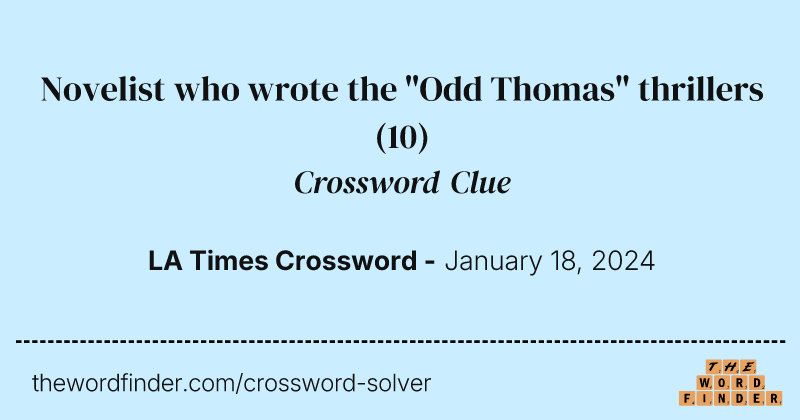 Novelist who wrote the "Odd Thomas" thrillers crossword clue image
