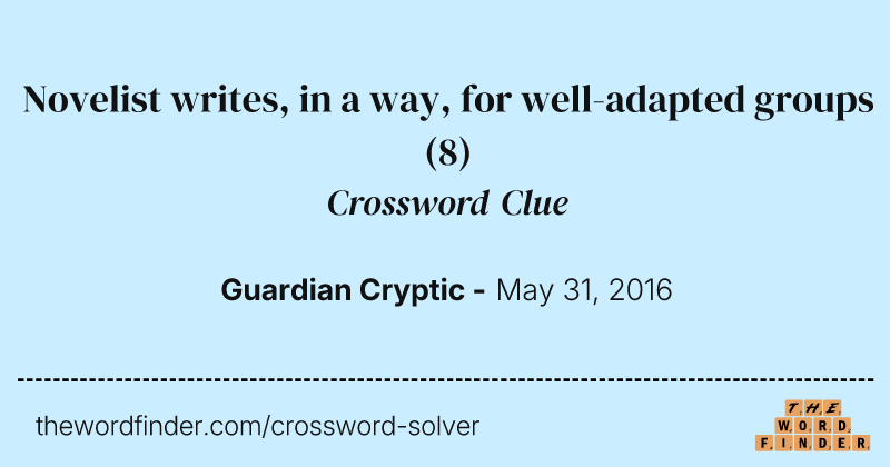 Novelist writes, in a way, for well-adapted groups crossword clue image