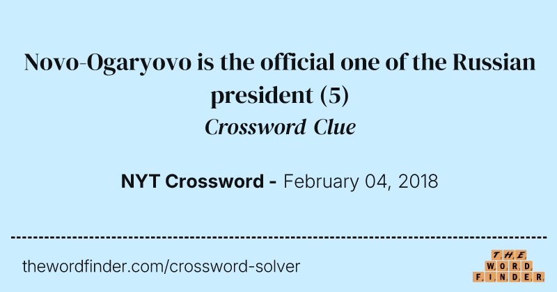 Novo-Ogaryovo is the official one of the Russian president crossword clue image
