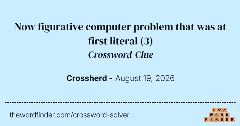 Now figurative computer problem that was at first literal crossword clue image
