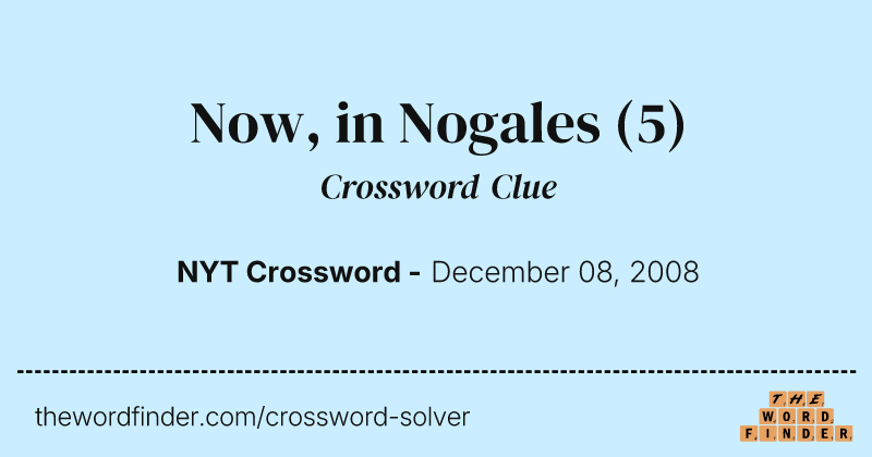 Now, in Nogales crossword clue image