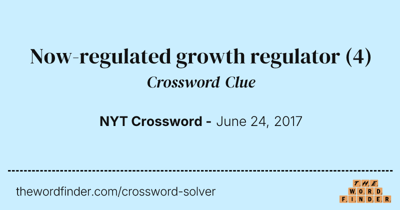Now-regulated growth regulator crossword clue image