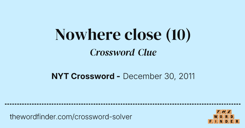 Nowhere close crossword clue image