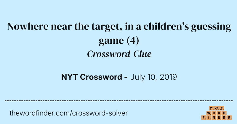 Nowhere near the target, in a children's guessing game crossword clue image
