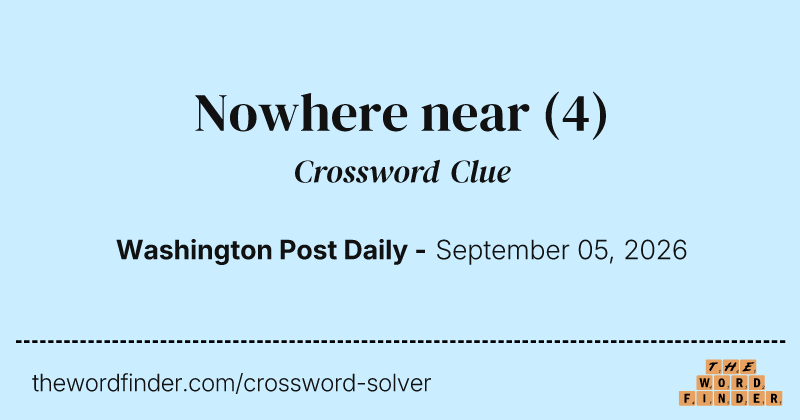 Nowhere near crossword clue image