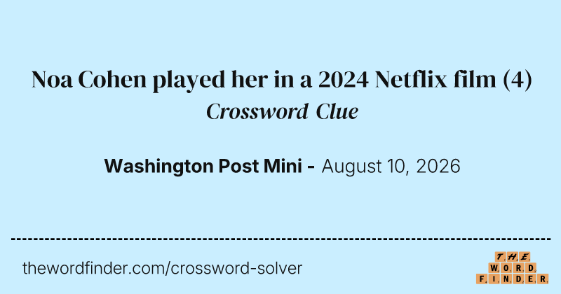 Noa Cohen played her in a 2024 Netflix film crossword clue image