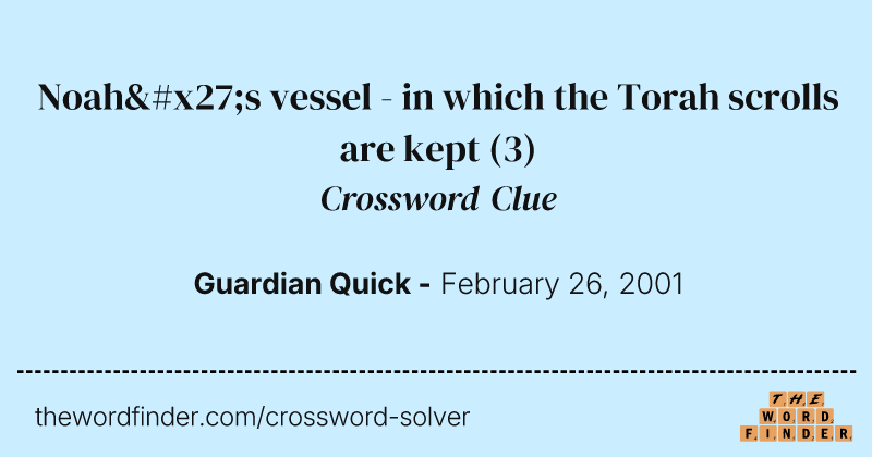 Noah's vessel - in which the Torah scrolls are kept crossword clue image