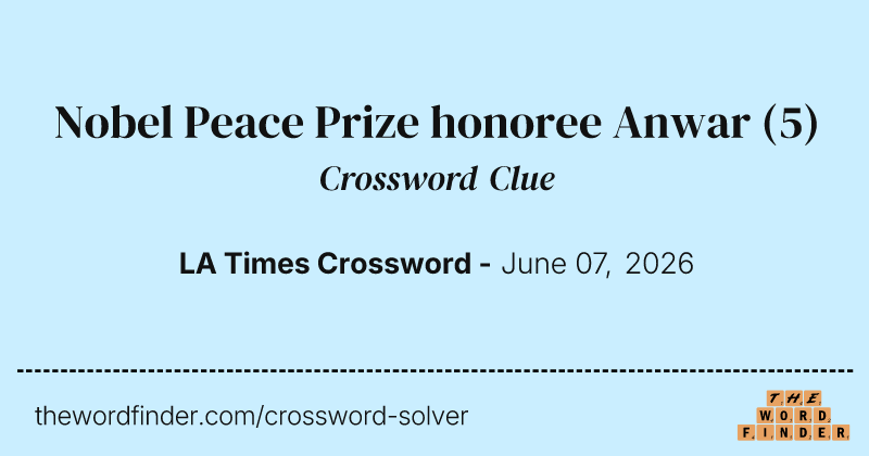 Nobel Peace Prize honoree Anwar crossword clue image