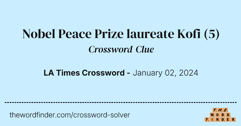 Nobel Peace Prize laureate Kofi crossword clue image