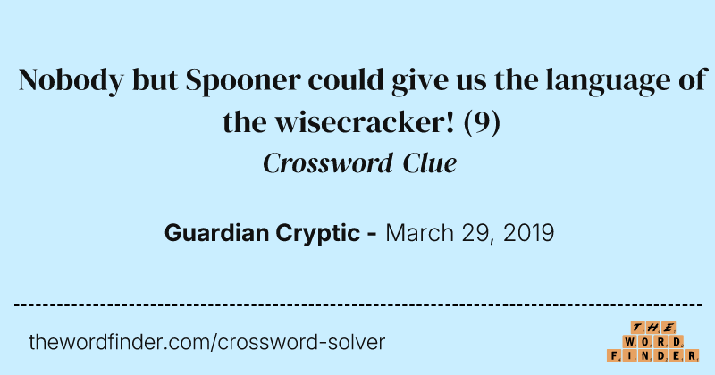 Nobody but Spooner could give us the language of the wisecracker! crossword clue image