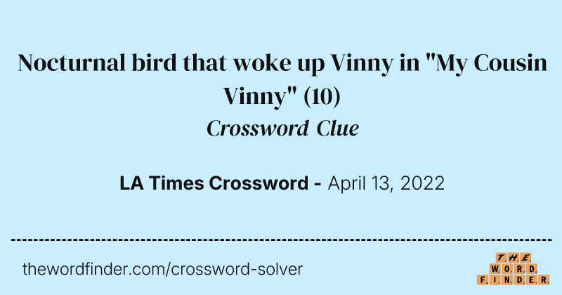 Nocturnal bird that woke up Vinny in "My Cousin Vinny" crossword clue image