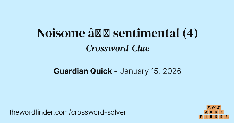 Noisome – sentimental crossword clue image