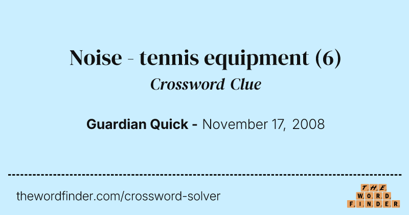 Noise - tennis equipment crossword clue image