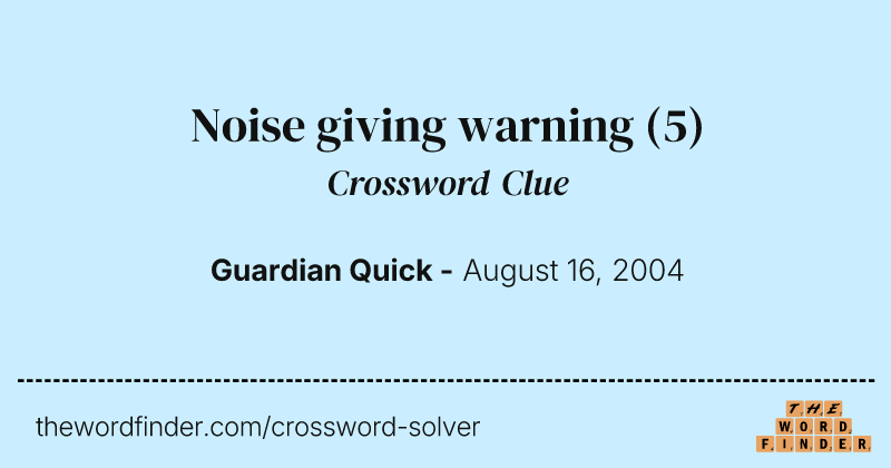 Noise giving warning crossword clue image
