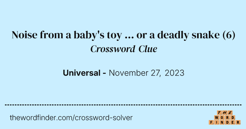 Noise from a baby's toy ... or a deadly snake crossword clue image