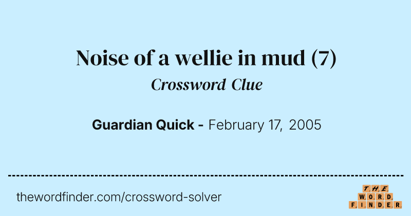 Noise of a wellie in mud crossword clue image