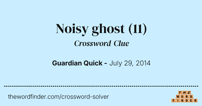 Noisy ghost crossword clue image