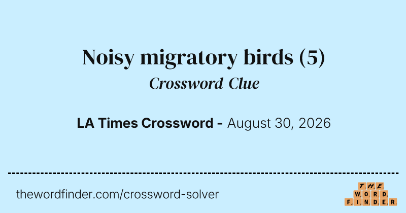 Noisy migratory birds crossword clue image