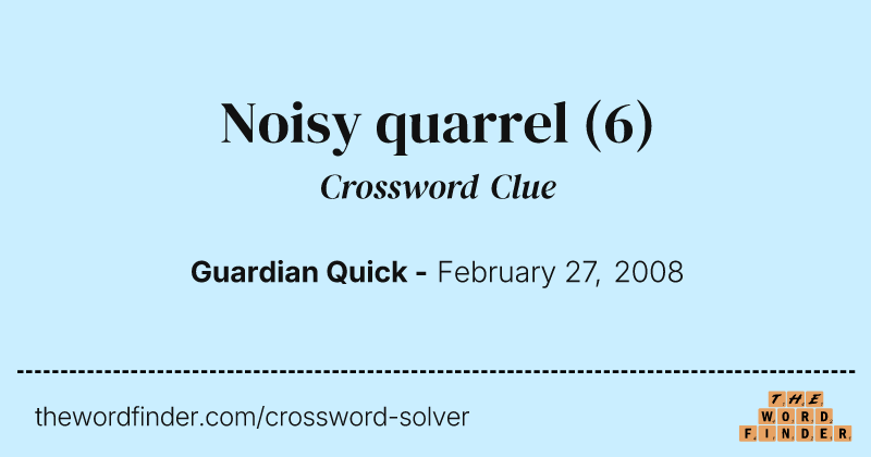 Noisy quarrel crossword clue image