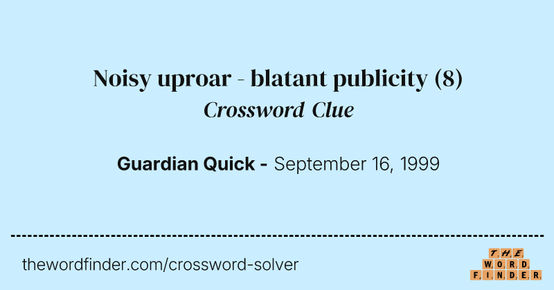 Noisy uproar - blatant publicity crossword clue image