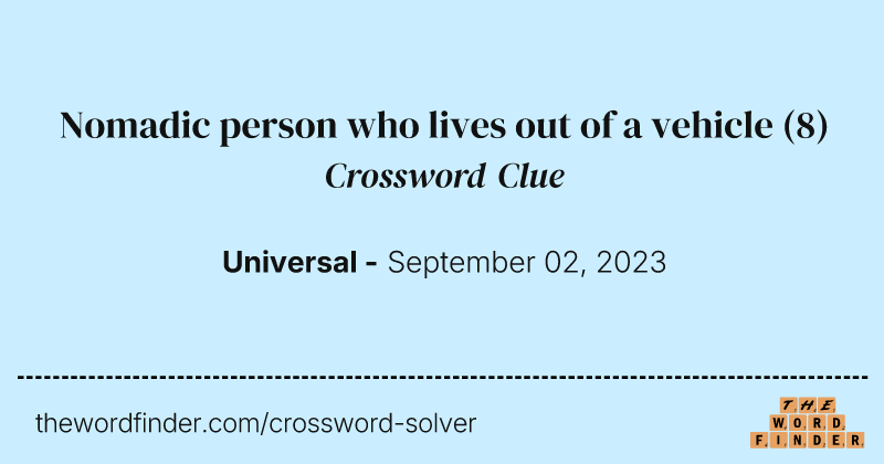 Nomadic person who lives out of a vehicle crossword clue image