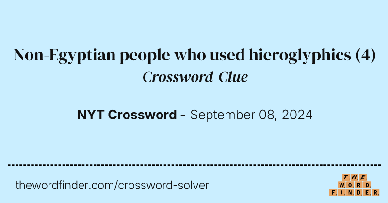 Non-Egyptian people who used hieroglyphics crossword clue image
