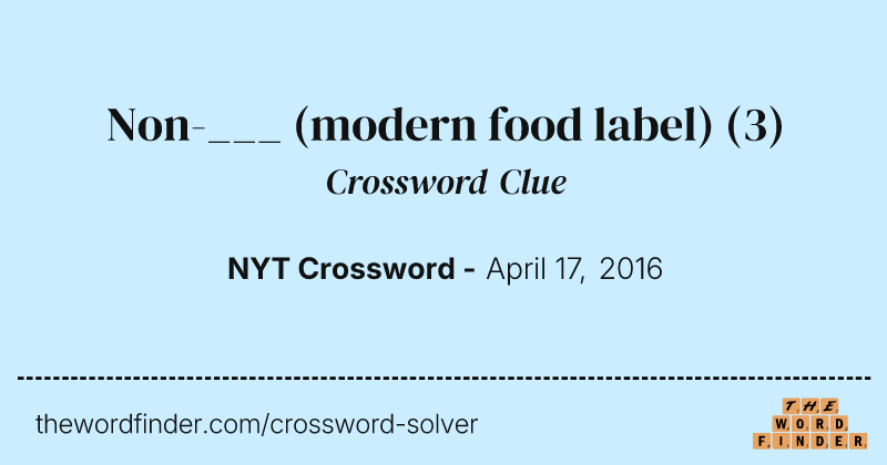 Non-___ (modern food label) crossword clue image