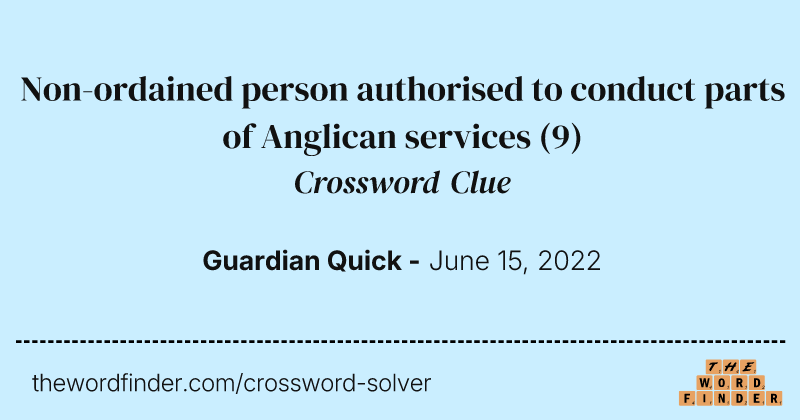Non-ordained person authorised to conduct parts of Anglican services crossword clue image