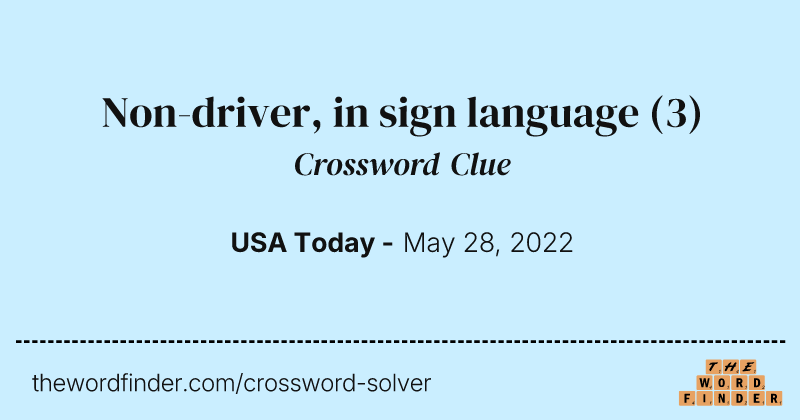 Non-driver, in sign language crossword clue image