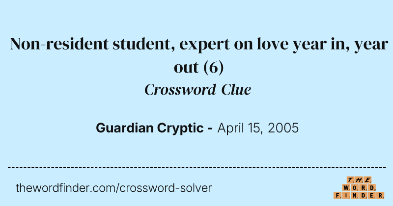 Non-resident student, expert on love year in, year out crossword clue image