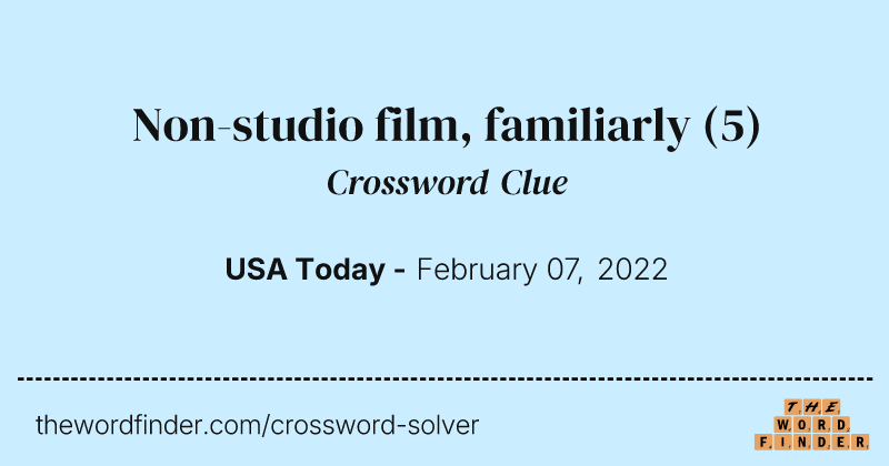 Non-studio film, familiarly crossword clue image