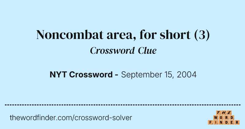 Noncombat area, for short crossword clue image