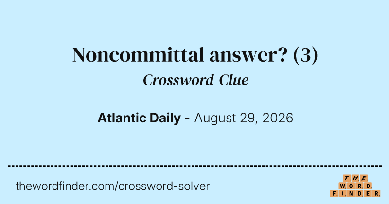 Noncommittal answer? crossword clue image