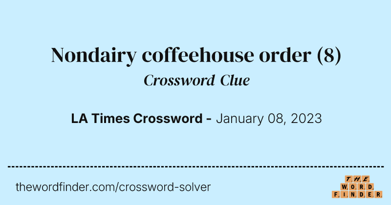 Nondairy coffeehouse order crossword clue image